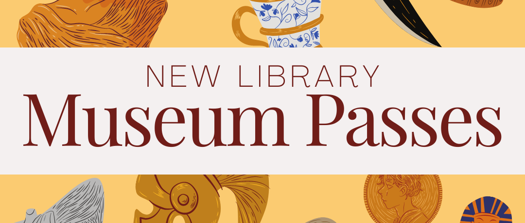 New Library Museum Passes!